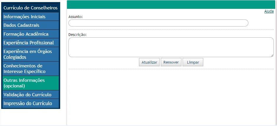 OUTRAS INFORMAÇÕES Cadastramento de outras informações pertinentes à formação ou experiência profissional Caráter opcional Outras Informações Esclarecimentos das principais dúvidas e