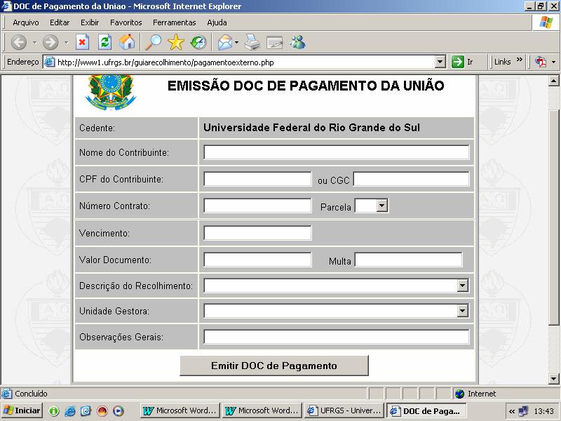 ANEXO I DO EDITAL Processo Seletivo Semestral 2019/1 (Mestrado/Doutorado) Preenchimento da Guia de Recolhimento para o Processo seletivo Na Internet, entre em http://www1.ufrgs.