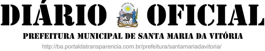 Sexta-feira, 28 de Dezembro de 2018 Edição N 1.426 Caderno I EESTADO DABAHIA PREFEITURA MUNICIPAL DE SANTA MARIA DA VITÓRIA CNPJ. 13.912.