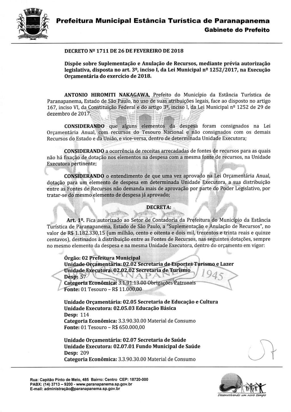 Prefeitura DECRETONº 1711 DE 26 DE FEVEREIRODE 2018 Dispõe sobre Suplementação e Anulação de Recursos, mediante prévia autorização legislativa, disposta no art.