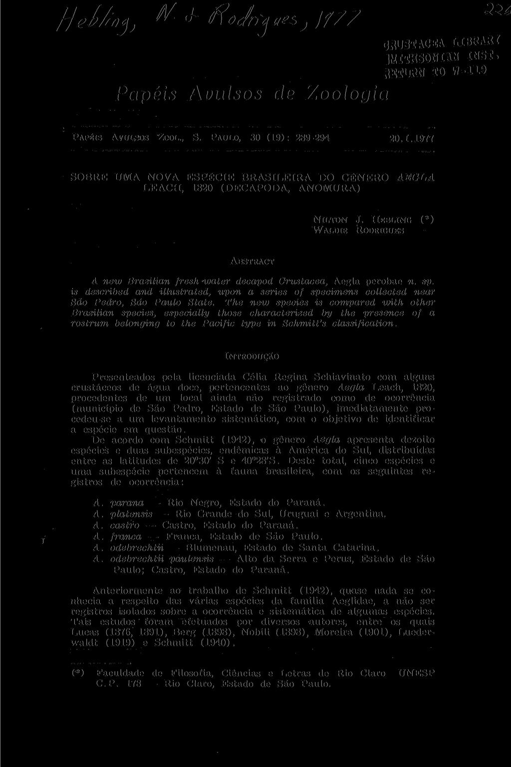 HeMny, é- Hojn-yes; tf7 7 CRUSTACEA LIBRAR! IMITHSONIAN IHS*. RIIURN TO Vf-119 Papéis Avulsos de Zoologia PAPÉIS AVULSOS ZOOL., S. PAULO, 30 (19): 289-294 20.1.1977 SOBRE UMA NOVA ESPÉCIE BRASILEIRA DO GÊNERO LEACH, 1820 (DECAPODA, ANOMURA) AEGLA NILTON J.