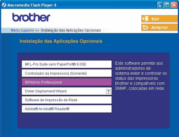 (Apenas DCP-315CN) Instalar o utilitário de configuração BRAdmin Professional (apenas Windows ) O utilitário BRAdmin Professional foi concebido para gerir os