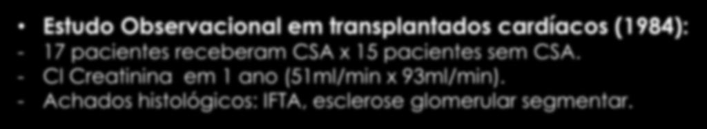 Estudo em transplantados hepáticos: 16% de descontinuação da CSA após 4 anos. - Taxas semelhantes de nefrotoxicidade com TAC.