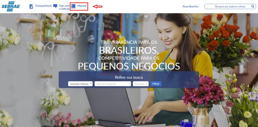 Página Inicial A nova página inicial do Portal da Transparência do Sistema Sebrae está disposta de forma elegante e simples, de modo a facilitar a busca e a localização de informações, como você vê