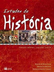 História Estudos de História Ensino Médio, volume único Autores: Ricardo de Moura Faria, Mônica Liz Miranda e