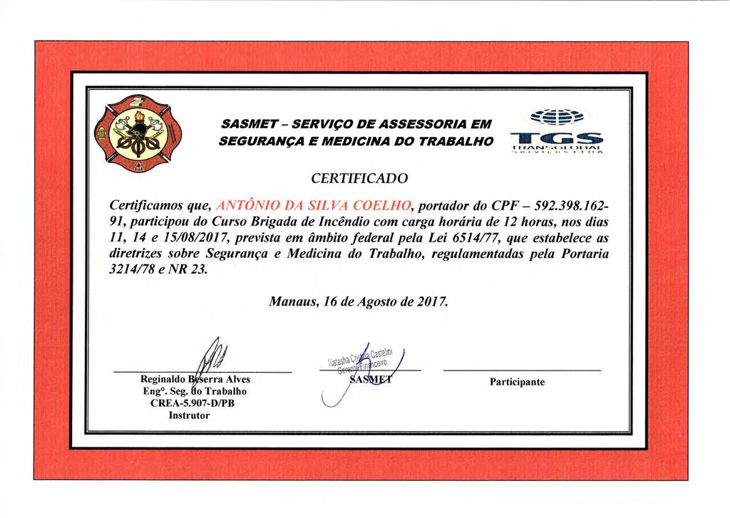 SEGURANÇA E MEDICINA DO TRABALHO «íiii!! i.., F'1i'/>o."'~:'~C: :.I.(..)rtAl lt "".'. f...,, ~, I_ ~ A Certificamos que, ANTÔNIO DA SILVA COELHO, portador do CPF - 592.398.