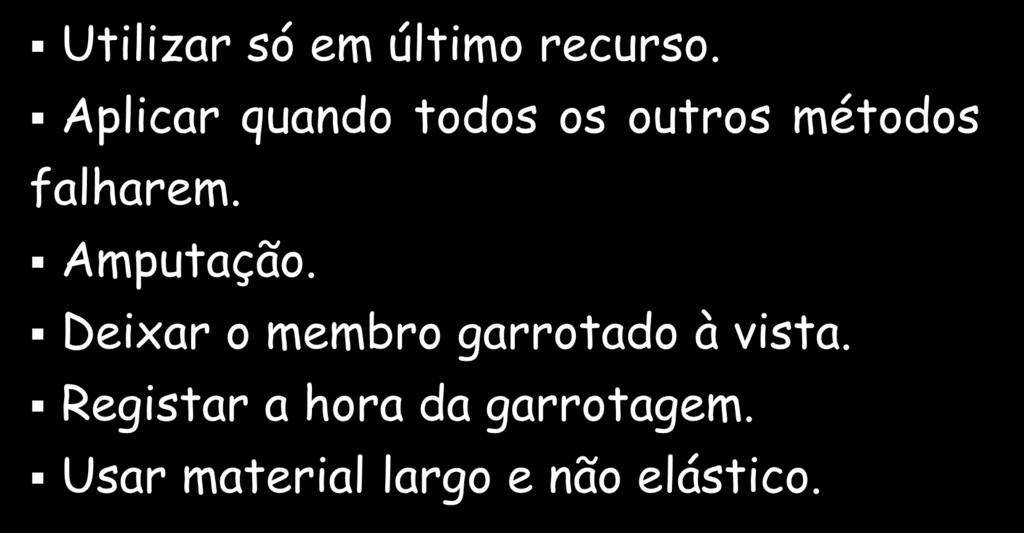 Métodos de controle das hemorragias garrote nuances no seu uso Utilizar só em último recurso.