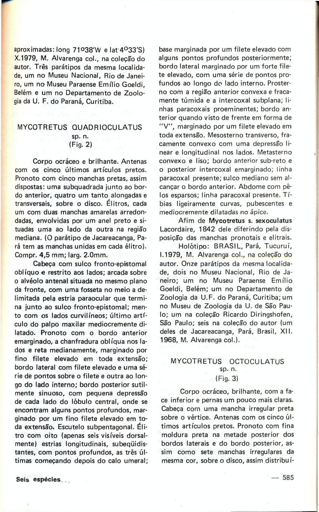 aproximadas: long 71038'W e lat 4 33'S) X.1979, M. Alvarenga col., na coleção do autor.