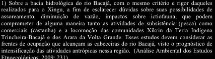 Estudos complementares que podiam ser entregues depois do Ibama emitir a licença Prévia, mas evidentemente antes da Licença de Instalação para poder influenciar a definição do PBA 5 - os Estudos