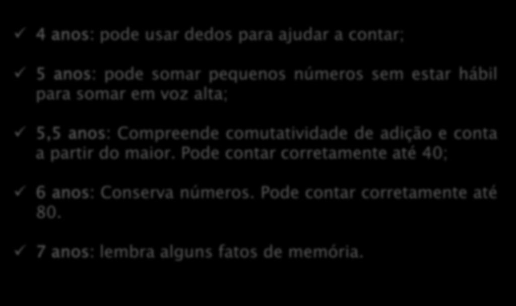 números sem estar hábil para somar em voz alta; 5,5 anos: Compreende