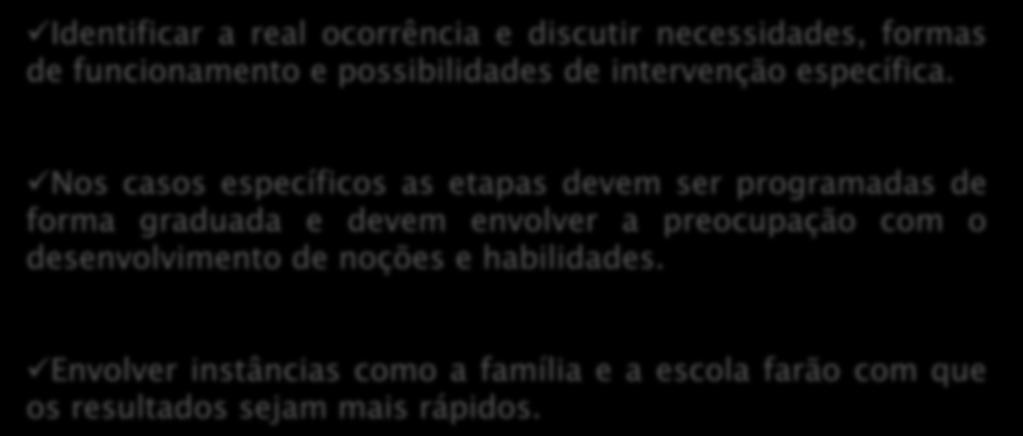 Nos casos específicos as etapas devem ser programadas de forma graduada e devem envolver a