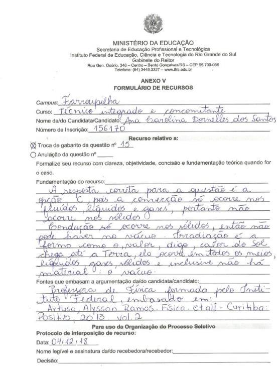 RECURSO Nº 40 Resposta: O comando da questão 15 pede que se identifiquem as afirmativas corretas.