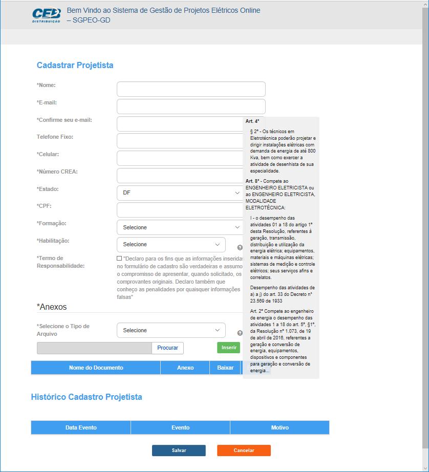 TELA CADASTRO DE PROJETISTA - HABILITAÇÃO Formação: indicar a formação do profissional que será o autor dos projetos e acessará o sistema Habilitação: indicar a habilitação do profissional