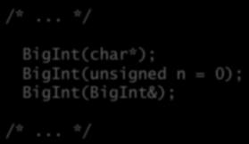Sobrecarga como em Java: o mesmo nome é permiado, desde que os parâmetros sejam diferentes: BigInt(char*);