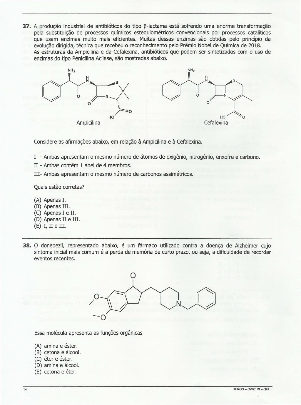 37. A produção industrial de antibióticos do tipo ~-Iactama está sofrendo uma enorme transformação pela substituição de processos químicos estequiométricos convencionais por processos catalíticos que