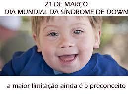 É importante que governo e sociedade lutem contra o preconceito e a discriminação para que a cça com Down seja tratada e respeitada como membro efetivo da sociedade