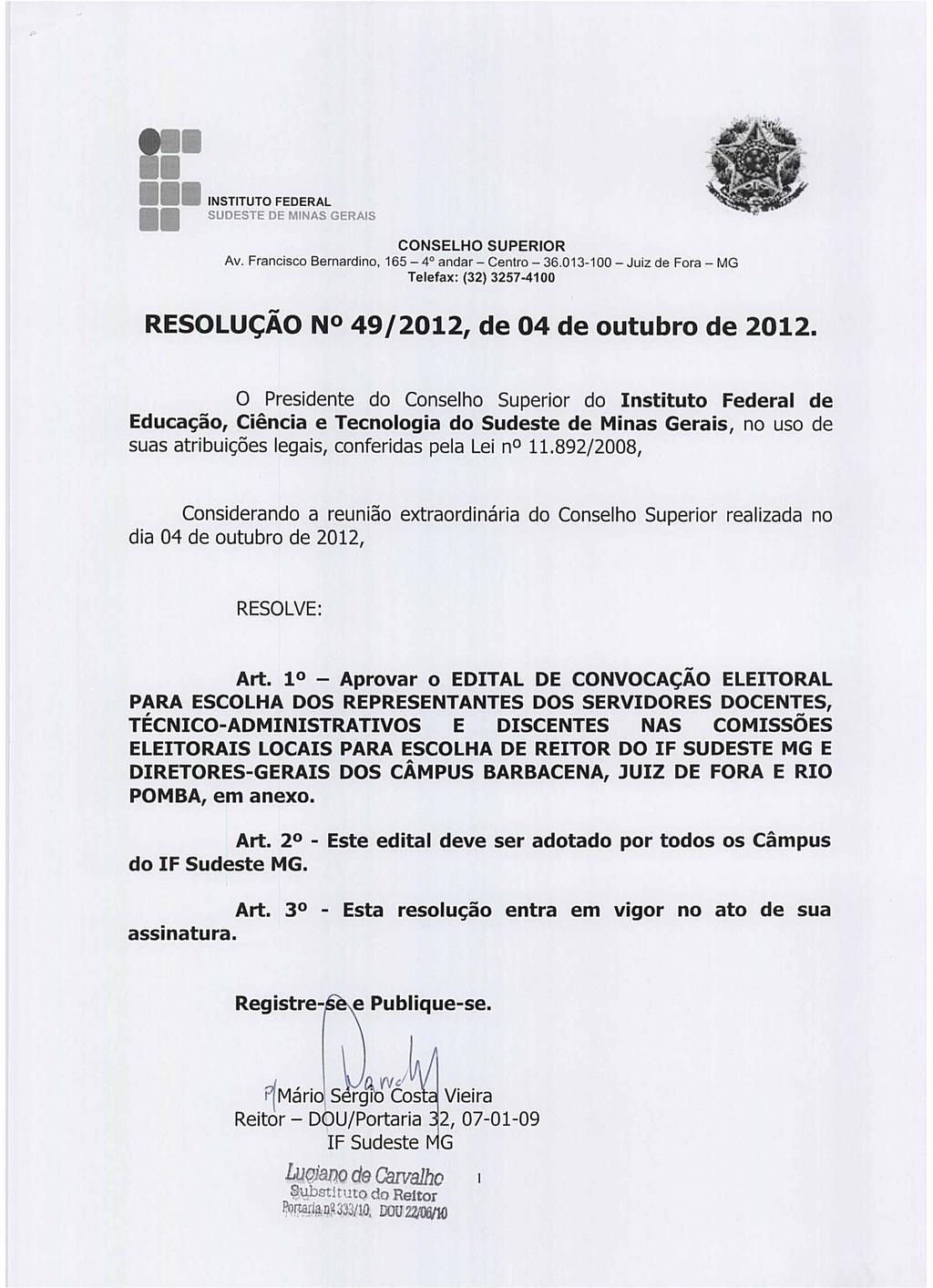 INSTITUTO FEOERAL 165-4 andar - Centro - 36.013-100 - Juiz de Fora - MG Telelax: (32) 3257-4100 RESOLUÇÃON 49/2012, de 04 de outubro de 2012.