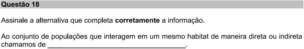 COMUNIDADE BIOLÓGICA OU BIOCENOSE é formada pelo conjunto de populações de diversas espécies que habitam a mesma região.