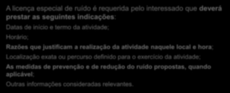 Restauração e Bebidas Coletividades e Associações É requerida ao abrigo do artigo 15.º do Regulamento Geral do Ruído, aprovado pelo Decreto-lei n.