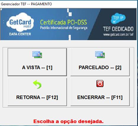 No credito opção à vista, parcelado, retornar e encerrar Em nosso guia a opção escolhida foi a opção de credito parcelado: Após selecionar a opção desejada será exibida uma tela solicitando o cartão,