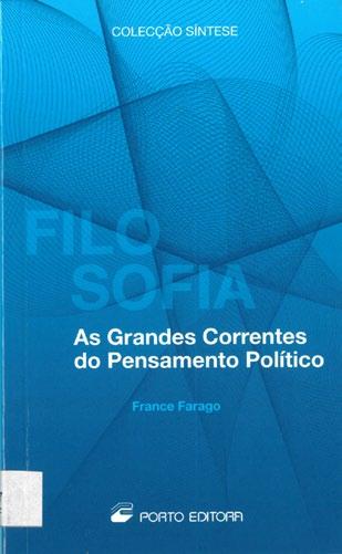 pensamento político / France Farago; Porto: Porto Editora, 2007, 126 p. ISBN 978-972-0-35051-0 Filosofia Filosofia política CDU 141.