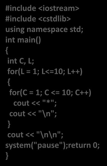 Vamos colocar um for dentro de um for #include <iostream> #include <cstdlib> using namespace std; int main() { int C,