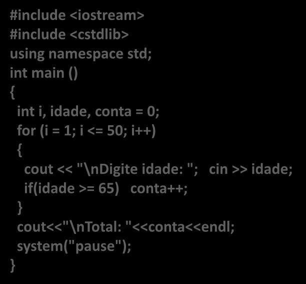 #include <iostream> #include <cstdlib> using namespace std; int main () { int i, idade, conta = 0; for (i = 1; i <= 50;