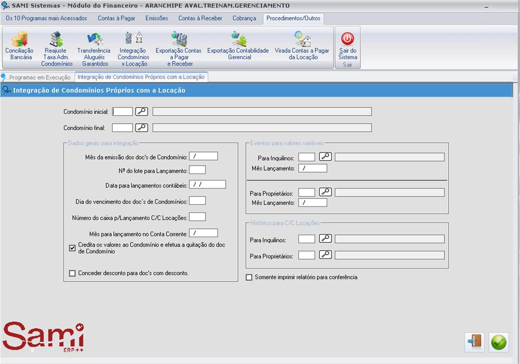 5. Integração Condomínio X Locação Acesse o módulo FINANCEIRO/ PROCEDIMENTOS/ OUTROS/ INTEGRAÇÃO CONDOMÍNIOS X LOCAÇÃO.