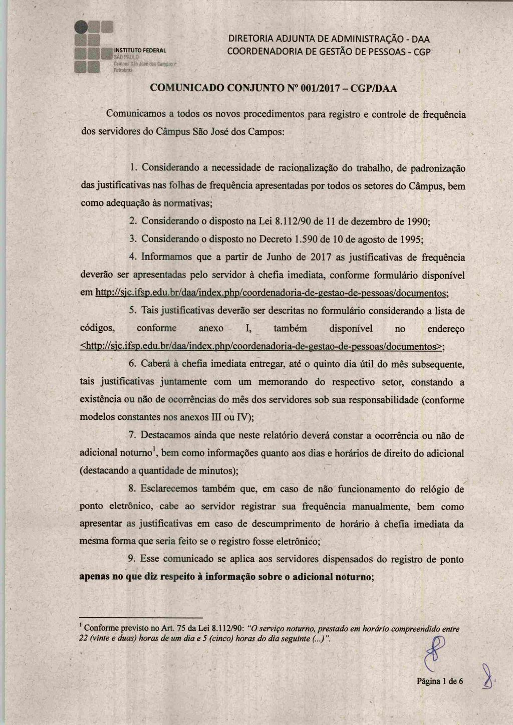 instituto federai COMUNICADO CONJUNTO N 001/2017 - CGP/DAA Comunicamos a todos os novos procedimentos para registro e controle de freqüência dos servidores do Câmpus São José dos Campos: 1.