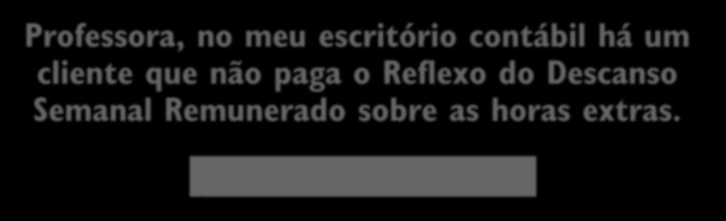 não paga o Reflexo do Descanso Semanal