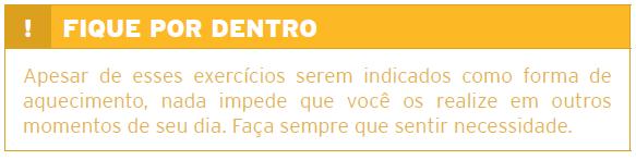 Ginástica Preparatória ou de aquecimento Você pode realizar alguns desses exercícios que se seguem no próprio ambiente de trabalho ou até mesmo em casa como preparação para o início de suas