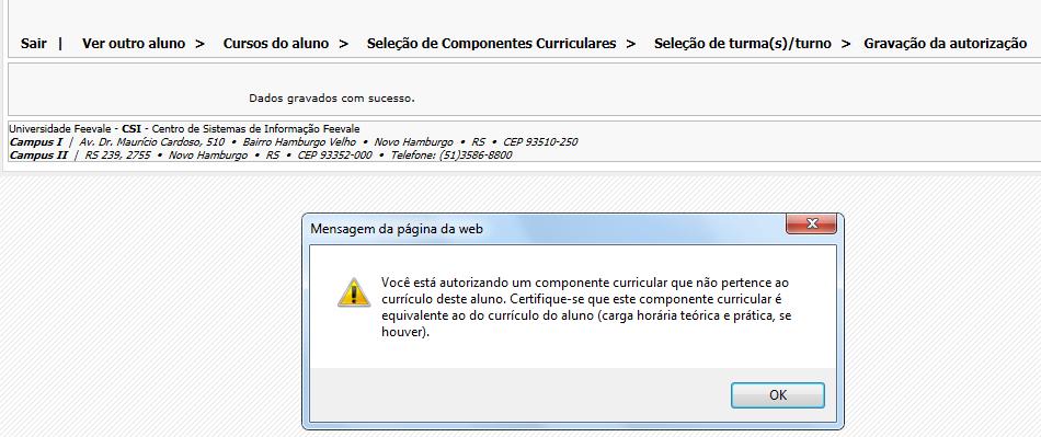 Quando for autorizada uma turma com código de disciplina que não pertence ao currículo do aluno, irá aparecer a seguinte mensagem para o coordenador: Você está autorizando um