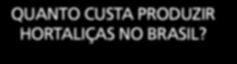 EDITORIAL QUANTO CUSTA PRODUZIR HORTALIÇAS NO BRASIL? João Paulo Deleo organizou as planilhas de custo de produção das hortaliças desta edição.