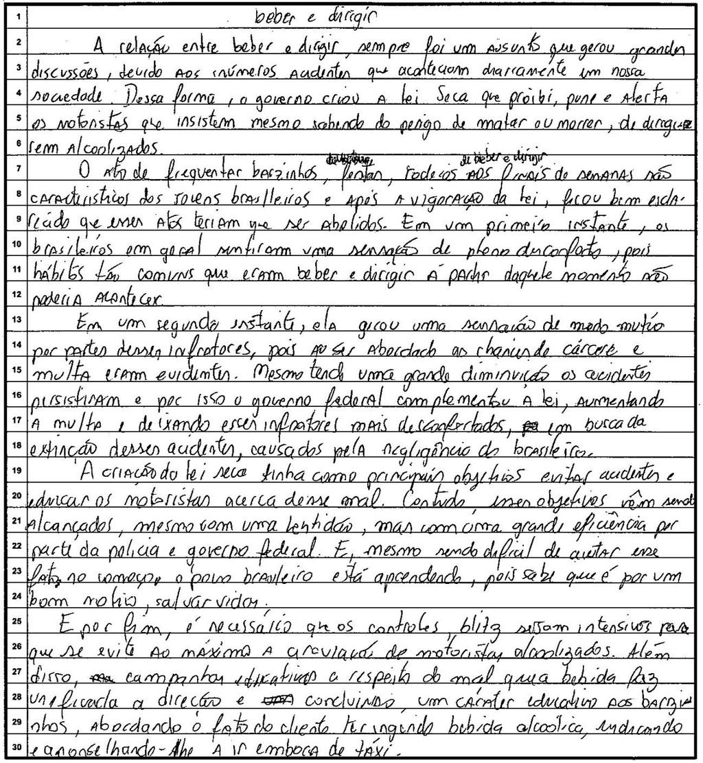 126 Redação 8 (R8) Este texto apresenta um percurso argumentativo que se inicia com a contextualização sobre o assunto mais geral combinação de álcool e direção e seus consequentes acidentes, seguida