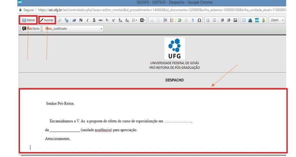 5. Copie o texto abaixo: Senhor Pró-Reitor, Encaminhamos a V. As. a proposta de oferta do curso de especialização em..., da (unidade acadêmica) para apreciação.