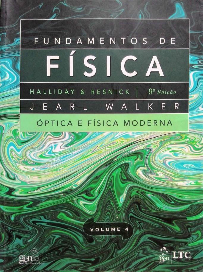 Livro Fundamentos de Física Volume 4 Óptica e Física Moderna 9a. edição D. Halliday, R. Resnick e J.