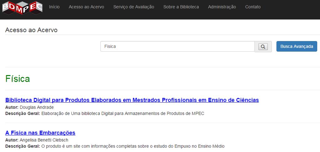 3. ACESSO AO ACERVO A opção "Acesso ao Acervo" promove a realização de consultas ao acervo da BDMPEC. A Figura 2 ilustra a utilização de tal opção, por meio da realização de uma consulta exemplo.