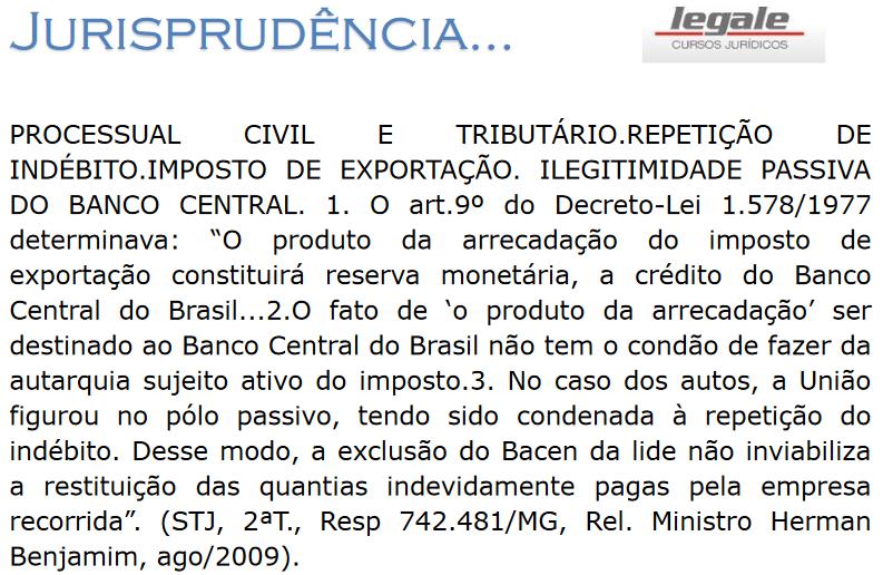 Devendo a ação de repetição de indébito ser ajuizada em face da união.