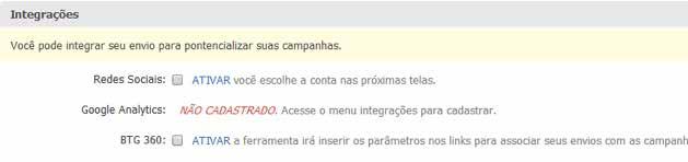 Integrações Nessa área você pode selecionar se deseja integrar seu envio às redes sociais, ao GA e/ou ao BTG360, caso você possua os mesmos cadastrados em sua conta.