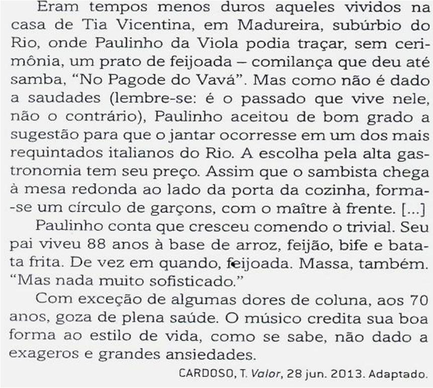 que cresceu comendo o trivial consequência). como se sabe conformidade). QUESTÃO 13 Assinale a alternativa cujas palavras completam, correta, respectivamente e sem alteração de sentido, o texto.