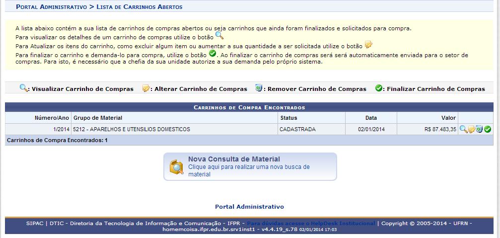 um material seja de um grupo diferente do que já tenha um carrinho aberto o sistema criará outro carrinho (requisição) para cada Grupo de Material. OBS.