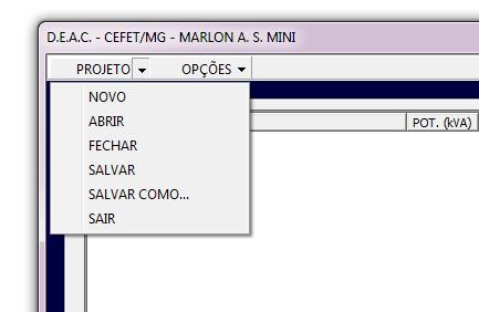 Figura 6 Subitens da aba PROJETO O programa torna possível através da aba PROJETO, iniciar um novo projeto em branco com botão PROJETO>NOVO e salvar o projeto existente no local desejado pelo