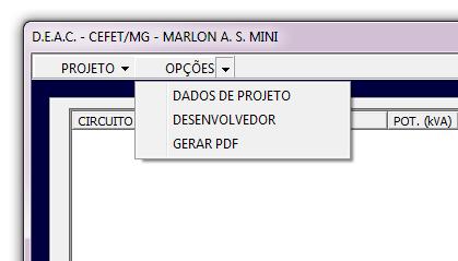 .. Em caso de necessidade de abertura de um projeto previamente salvo, utiliza-se então o botão PROJETO>ABRIR, carregando assim os dados de um projeto no programa.