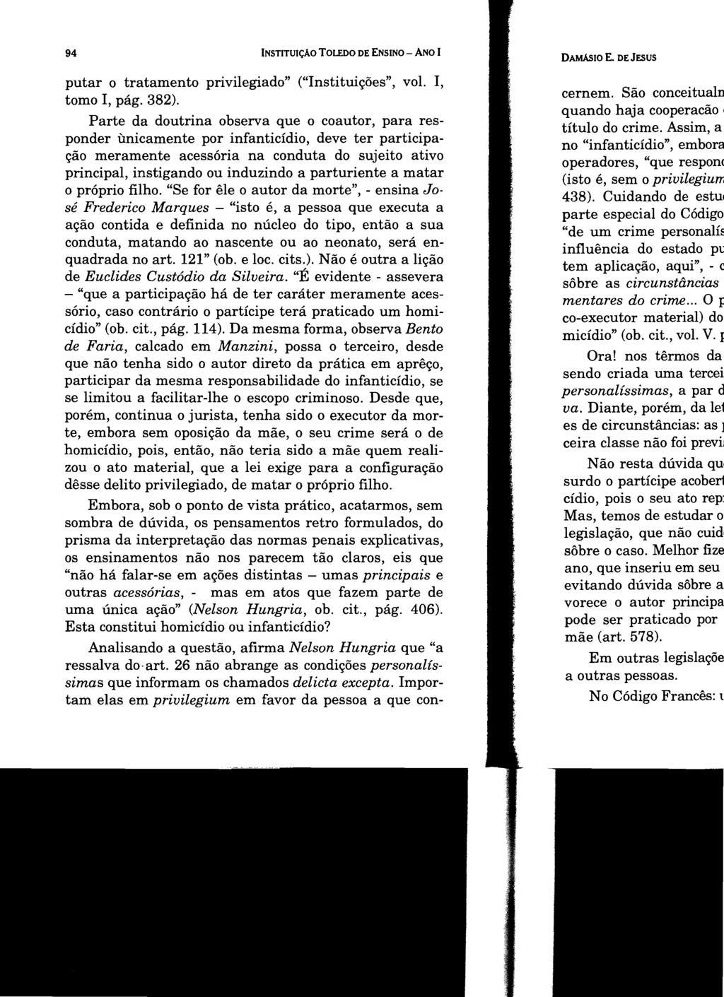 94 INSTlTUlÇÁO TOLEDO DE ENSINO - ANO I putar O tratamento privilegiado" ("Instituições", voi. I, tomo I, pág. 382).