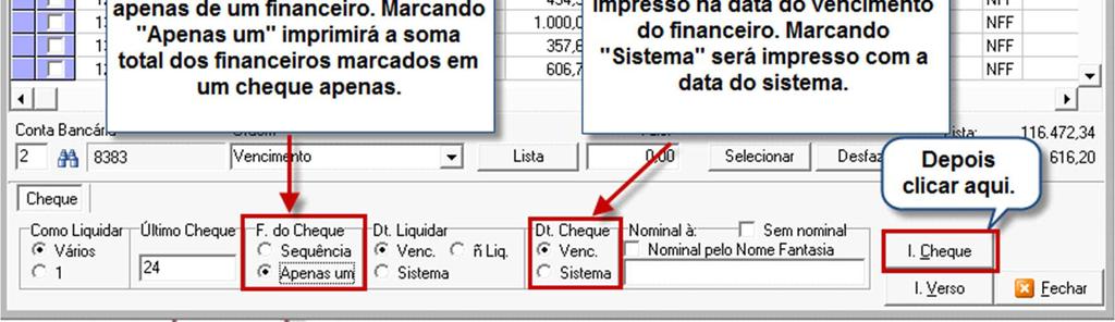 Indica que será emitido um cheque para todos os fornecedores; No campo CHEQUE, digitar o Nº do Cheque no caso de única emissão, e no caso de emissão de cheque para cada fornecedor, indicar o numero