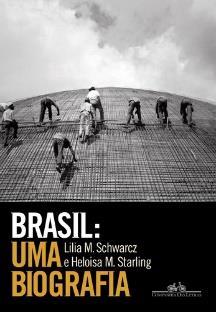 M.; STARLING, Heloisa Murgel. Brasil: uma biografia. Companhia das Letras, 2015.