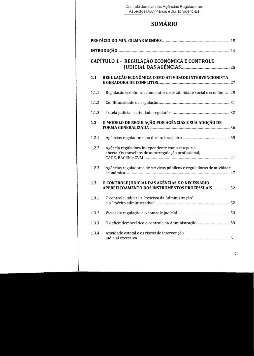 Controle Judicial das Agências Reguladoras: Aspectos Doutrinários e Jurisprudenciais SUMÁRIO PREFÁCIO DO MIN. GILMAR MENDES... 15 INTRODUÇÃO.