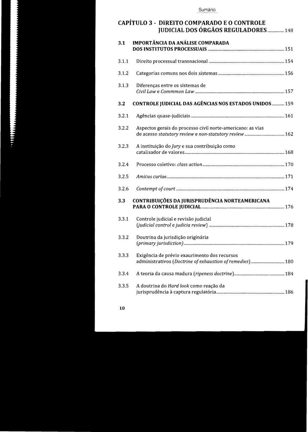 Sumário CAPÍTULO 3 - DIREITO COMPARADO E O CONTROLE JUDICIAL DOS ÓRGÃOS REGULADORES... 148 3.1 IMPORTÂNCIA DA ANÁLISE COMPARADA DOS INSTITUTOS PROCESSUAIS... 151 3.1.1 Direito processual transnacional.