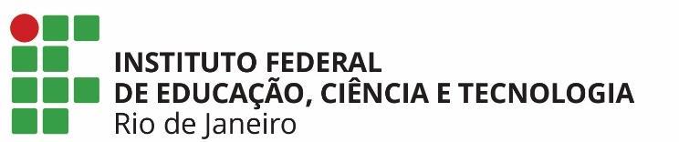 INSTITUTO FEDERAL DE EDUCAÇÃO, CIÊNCIA E TECNOLOGIA DO RIO DE JANEIRO DIAS DA SEMANA TURNOS HORÁRIOS HORÁRIO DE PERMANÊNCIA DO CAMPUS SEGUNDA - FEIRA TERÇA - FEIRA QUARTA-