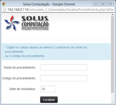 Clique na Lupa para pesquisar ou insira o código do procedimento 5 Após pesquisar o procedimento desejado clicar